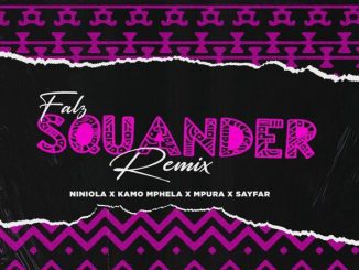 Falz - Squander (Remix) ft. Niniola, Kamo Mphela, Mpura, Sayfar