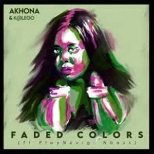 Akhona & Katlego - Faded Colors ft. PlayNevig & NBass