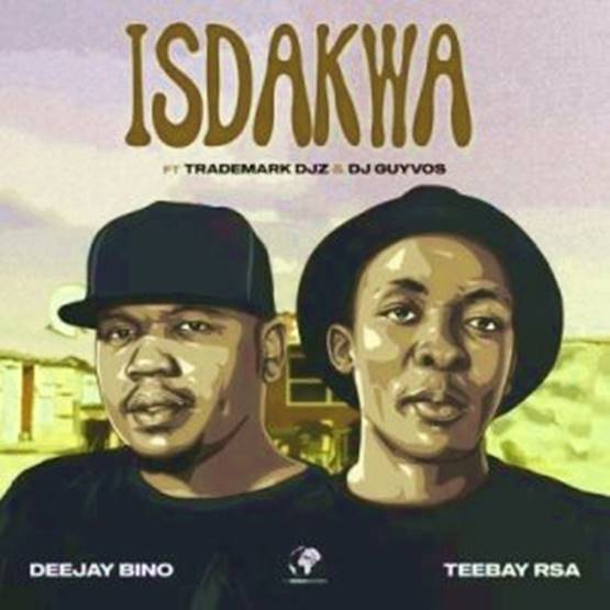 DeeJay Bino & Teebay RSA - Isdakwa ft Trademark Djz & DJ Guyvos