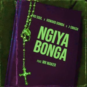 ProSoul, Howard Gomba & J-Smash - Ngiyabonga ft Mr Maker