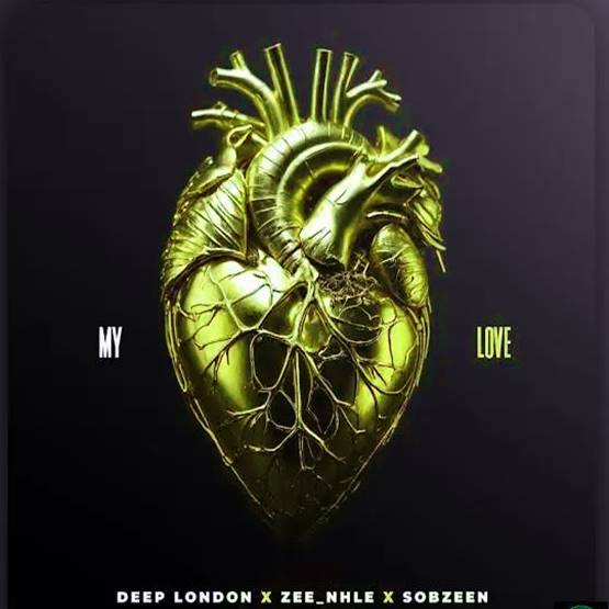 Deep London - My Love ft. Zee_nhle & Sobzeen