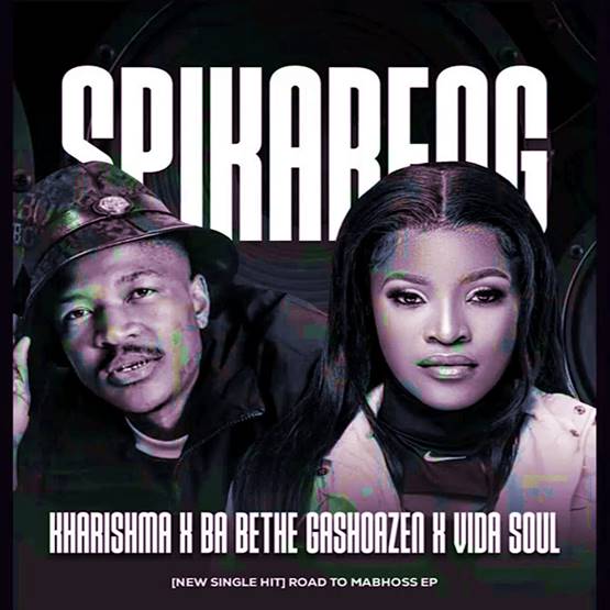 Kharishma, Ba Bethe Gashoazen & Vida Soul - Spikareng