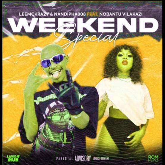 LeeMcKrazy & Nandipha808 - Weekend Special ft Nobantu Vilakazi